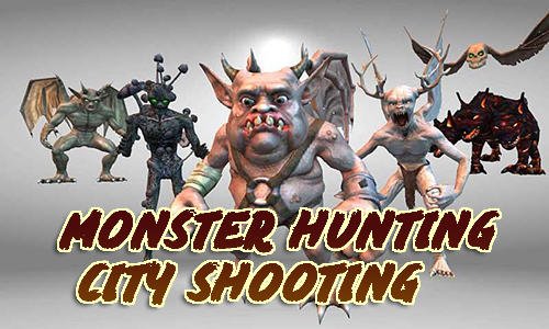 game pic for Monster hunting: City shooting